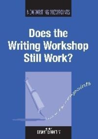 Jacket Image For: Does the Writing Workshop Still Work?