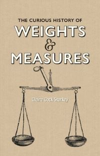 Jacket image for Curious History of Weights & Measures, The