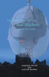 Jacket Image For: On the trail of the real Macbeth, King of Alba