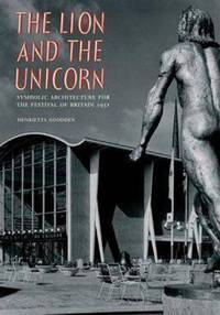 Jacket Image for the Title The Lion & the Unicorn: Symbolic Architecture for the Festival of Britain 1951