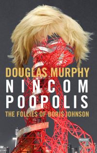 Jacket image for Nincompoopolis: The Follies of Boris Johnson