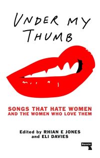 Jacket image for Under My Thumb: Songs that hate women and the women who love them