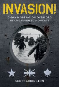 Jacket Image For: Invasion! D-Day & Operation Overlord in One Hundred Moments