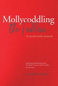 Jacket Image For: Mollycoddling the feckless