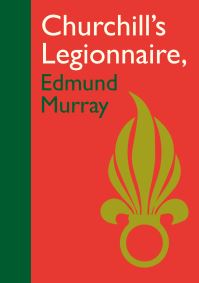 Jacket Image for the Title Churchill’s Legionnaire Edmund Murray