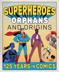 Jacket Image For: Superheroes, Orphans and Origins